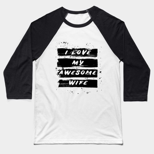 i love my awesome wife Baseball T-Shirt by ahnoun